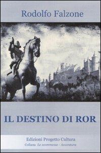 Il destino di Ror - Rodolfo Falzone - Libro Progetto Cultura 2019, Le scommesse | Libraccio.it