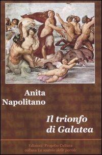 Il trionfo di Galatea - Anita Napolitano - Libro Progetto Cultura 2009, La scatola delle parole | Libraccio.it