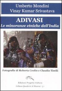 Adivasi. Le minoranze etniche dell'India - Umberto Mondini - Libro Progetto Cultura 2009, Quaderni di ricerca | Libraccio.it
