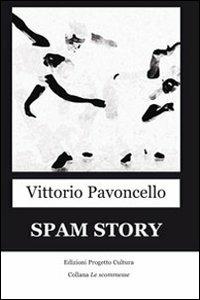 Spam story - Vittorio Pavoncello - Libro Progetto Cultura 2009, Le scommesse | Libraccio.it