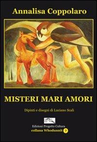 Misteri mari amori - Annalisa Coppolaro - Libro Progetto Cultura 2010, Whodunnit? | Libraccio.it