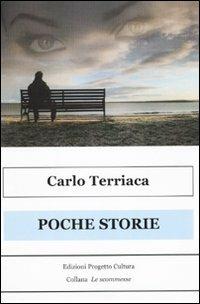 Poche storie - Carlo Terriaca - Libro Progetto Cultura 2009, Le scommesse | Libraccio.it
