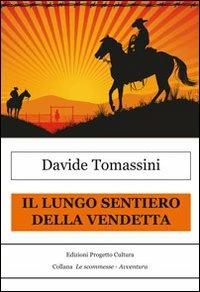 Il lungo sentiero della vendetta - Davide Tomassini - Libro Progetto Cultura 2009, Le scommesse | Libraccio.it