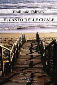 Il canto delle cicale - Emiliano Foltran - Libro Progetto Cultura 2019, Le scommesse | Libraccio.it