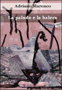 La palude e la balera - Adriano Marenco - Libro Progetto Cultura 2010 | Libraccio.it