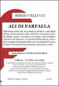 Ali di farfalla - Sergio Cellucci - Libro Progetto Cultura 2010, Un libro in aiuto | Libraccio.it