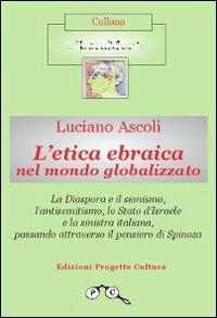 L'etica ebraica nel mondo globalizzato - Luciano Ascoli - Libro Progetto Cultura 2019, LiberaMente | Libraccio.it