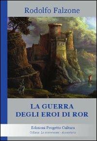 La guerra degli eroi di Ror - Rodolfo Falzone - Libro Progetto Cultura 2019, Le scommesse | Libraccio.it
