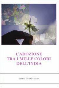 L'adozione tra i mille colori dell'India - Vincenzo Autuori, Antonio Borriello, Linda Candela - Libro Progetto Cultura 2019 | Libraccio.it
