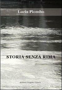 Storia senza rima - Lucia Piombo - Libro Progetto Cultura 2011 | Libraccio.it