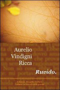 Ruvido - Aurelio Vindigni Ricca - Libro Progetto Cultura 2011, La scatola delle parole | Libraccio.it