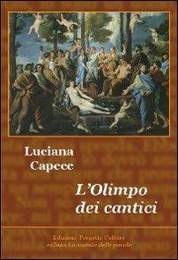 L' Olimpo dei cantici - Luciana Capece - Libro Progetto Cultura 2011, La scatola delle parole | Libraccio.it