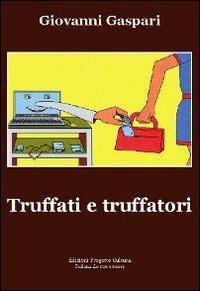 Truffati e truffatori - Giovanni Gaspari - Libro Progetto Cultura 2011 | Libraccio.it