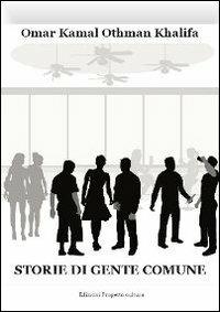 Storie di gente comune - Omar Kamal Othman Khalifa - Libro Progetto Cultura 2019, Le scommesse | Libraccio.it