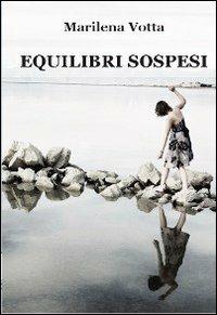 Equilibri sospesi - Marilena Votta - Libro Progetto Cultura 2012, Le scommesse | Libraccio.it