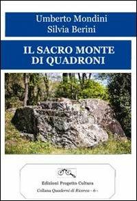 Il sacro monte di Quadroni - Umberto Mondini, Silvia Berini - Libro Progetto Cultura 2012, Quaderni di ricerca | Libraccio.it