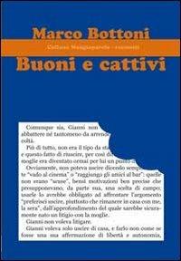 Buoni e cattivi - Marco Bottoni - Libro Progetto Cultura 2013, Mangiaparole. Racconti | Libraccio.it