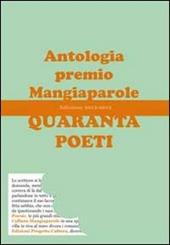 Quaranta poeti. Antologia premio Mangiaparole 2012-2013