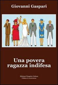 Una povera ragazza indifesa - Giovanni Gaspari - Libro Progetto Cultura 2019, Le scommesse | Libraccio.it