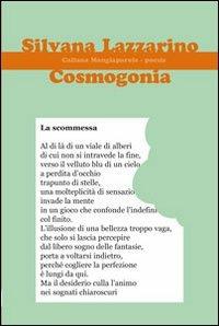 Cosmogonia - Silvana Lazzarino - Libro Progetto Cultura 2013, Mangiaparole. Poesie | Libraccio.it
