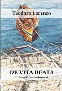 De vita beata - Teodoro Lorenzo - Libro Progetto Cultura 2013, Le scommesse | Libraccio.it