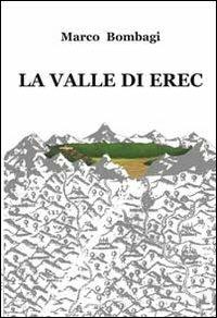 La valle di Erec - Marco Bombagi - Libro Progetto Cultura 2019, Le scommesse | Libraccio.it