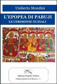 L' epopea di Pabuji. Le cerimonie nuziali - Umberto Mondini - Libro Progetto Cultura 2013, Quaderni di ricerca | Libraccio.it