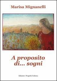 A proposito di... sogni - Marisa Mignanelli - Libro Progetto Cultura 2019, Le scommesse | Libraccio.it