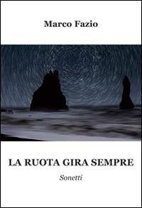 La ruota gira sempre - Marco Fazio - Libro Progetto Cultura 2014 | Libraccio.it