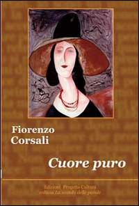 Cuore puro - Fiorenzo Corsali - Libro Progetto Cultura 2014, La scatola delle parole | Libraccio.it