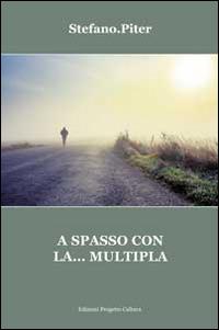 A spasso con la... multipla - Stefano.Piter - Libro Progetto Cultura 2014 | Libraccio.it