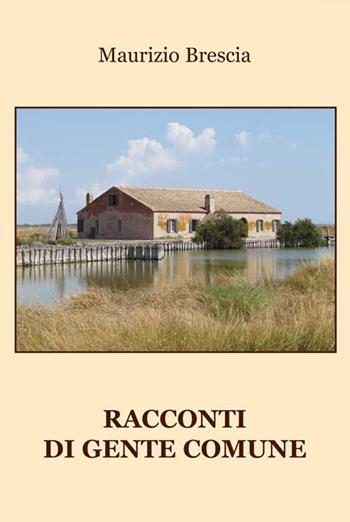 Racconti di gente comune - Maurizio Brescia - Libro Progetto Cultura 2015, Le scommesse | Libraccio.it