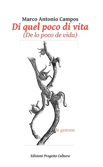 Di quel poco di vita (De lo poco de vida) - Marco Antonio Campos - Libro Progetto Cultura 2015 | Libraccio.it