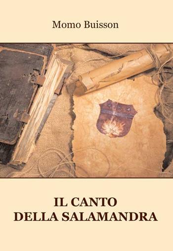 Il canto della salamandra - Momo Buisson - Libro Progetto Cultura 2015 | Libraccio.it
