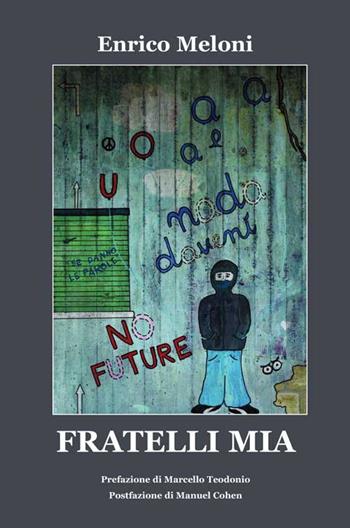 Fratelli mia - Enrico Meloni - Libro Progetto Cultura 2015 | Libraccio.it