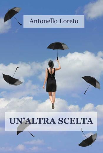 Un'altra scelta - Antonello Loreto - Libro Progetto Cultura 2016 | Libraccio.it