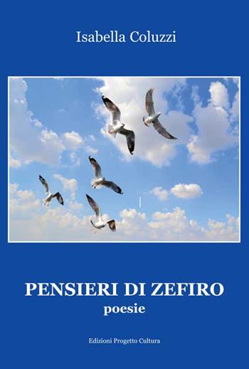 Pensieri di Zefiro - Isabella Coluzzi - Libro Progetto Cultura 2016 | Libraccio.it