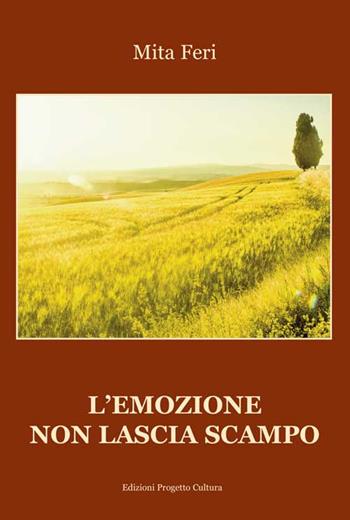L'emozione non lascia scampo - Mita Feri - Libro Progetto Cultura 2016, Le scommesse | Libraccio.it