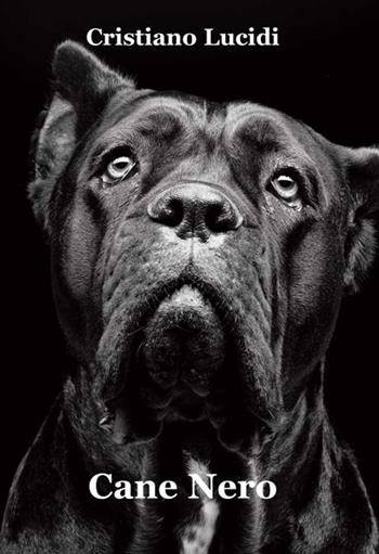 Cane nero - Cristiano Lucidi - Libro Progetto Cultura 2016, Le scommesse | Libraccio.it