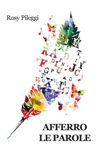 Afferro le parole - Rosy Pileggi - Libro Progetto Cultura 2016 | Libraccio.it