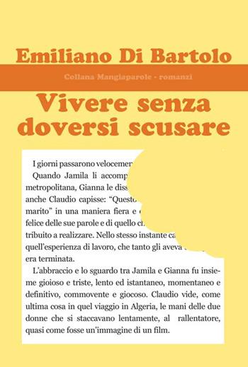 Vivere senza doversi scusare - Emiliano Di Bartolo - Libro Progetto Cultura 2016, Mangiaparole. Romanzi | Libraccio.it