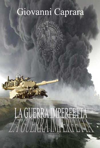 La guerra imperfetta - Giovanni Caprara - Libro Progetto Cultura 2016, Le scommesse | Libraccio.it