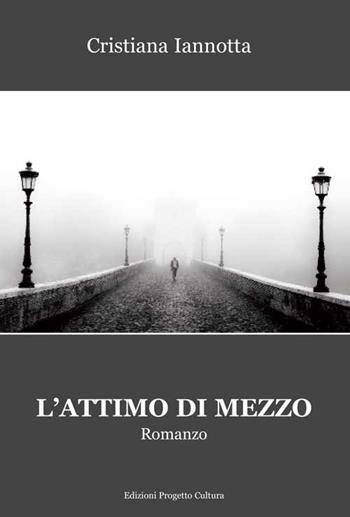 L'attimo di mezzo - Cristiana Iannotta - Libro Progetto Cultura 2016 | Libraccio.it