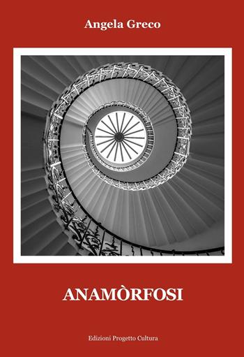 Anamòrfosi - Angela Greco - Libro Progetto Cultura 2017, Il dado e la clessidra | Libraccio.it