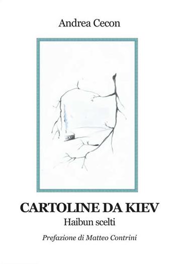 Cartoline da Kiev. Haibun scelti - Andrea Cecon - Libro Progetto Cultura 2017 | Libraccio.it