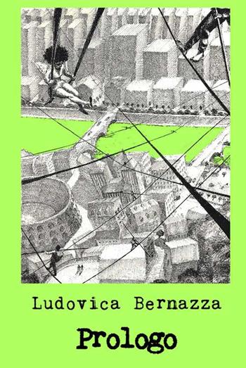 Prologo - Ludovica Bernazza - Libro Progetto Cultura 2017, In bilico sui versi | Libraccio.it