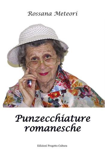 Punzecchiature romanesche - Rossana Meteori - Libro Progetto Cultura 2017 | Libraccio.it