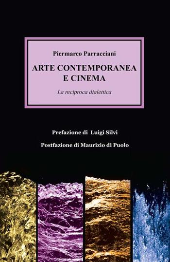 Arte contemporanea e cinema. La reciproca dialettica - Piermarco Parracciani - Libro Progetto Cultura 2017 | Libraccio.it