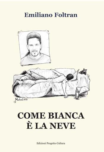 Come bianca è la neve - Emiliano Foltran - Libro Progetto Cultura 2017, Le scommesse | Libraccio.it