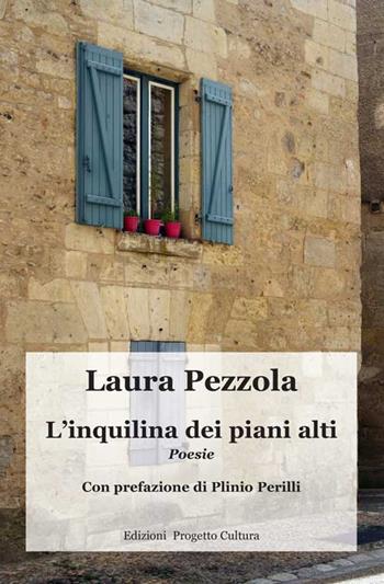 L'inquilina dei piani alti - Laura Pezzola - Libro Progetto Cultura 2017 | Libraccio.it